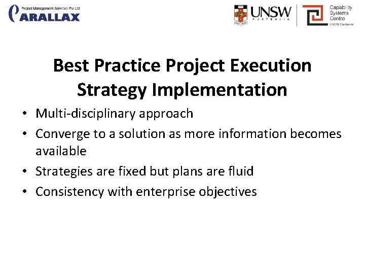 Best Practice Project Execution Strategy Implementation • Multi-disciplinary approach • Converge to a solution