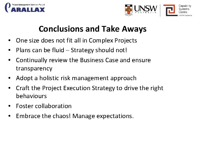 Conclusions and Take Aways • One size does not fit all in Complex Projects