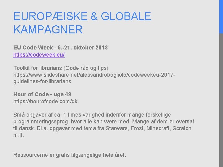 EUROPÆISKE & GLOBALE KAMPAGNER EU Code Week – 6. -21. oktober 2018 https: //codeweek.