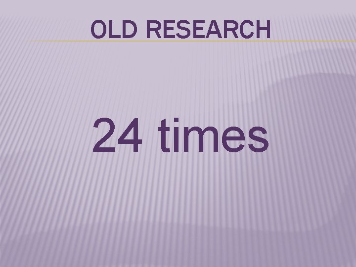 OLD RESEARCH 24 times 