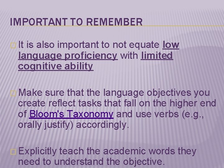 IMPORTANT TO REMEMBER � It is also important to not equate low language proficiency
