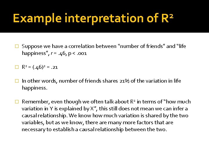 Example interpretation of 2 R � Suppose we have a correlation between “number of