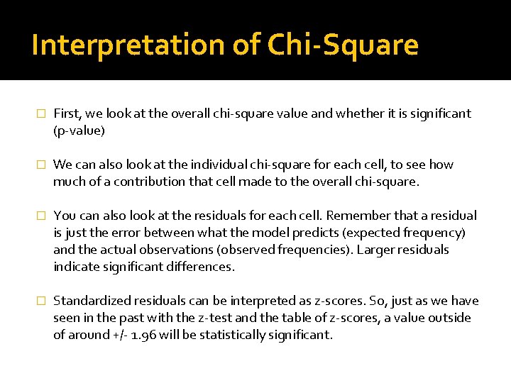 Interpretation of Chi-Square � First, we look at the overall chi-square value and whether