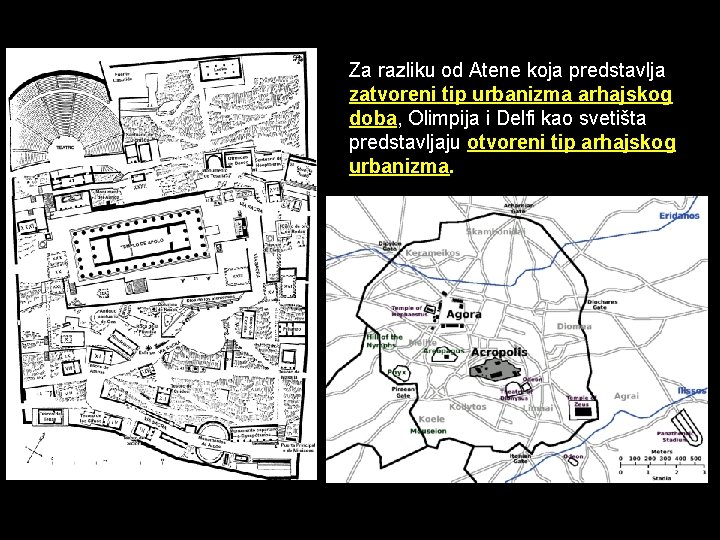 Delfi Za razliku od Atene koja predstavlja zatvoreni tip urbanizma arhajskog doba, Olimpija i