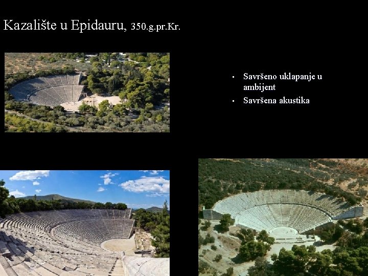 Kazalište u Epidauru, 350. g. pr. Kr. • • Savršeno uklapanje u ambijent Savršena