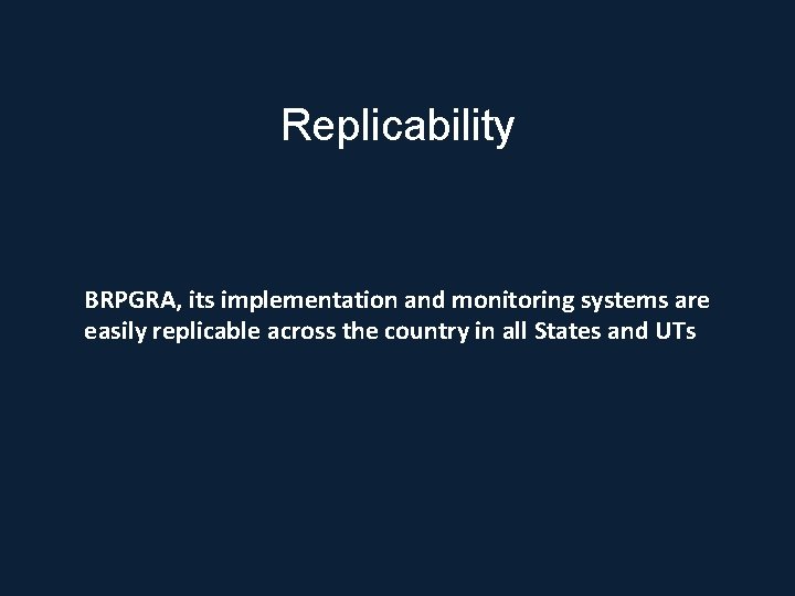 Replicability BRPGRA, its implementation and monitoring systems are easily replicable across the country in