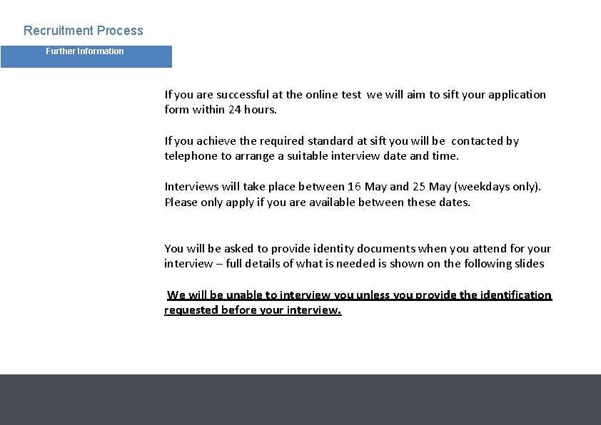 Recruitment Process Further Information If you are successful at the online test we will Recruitment Process Further Information If you are successful at the online test we will