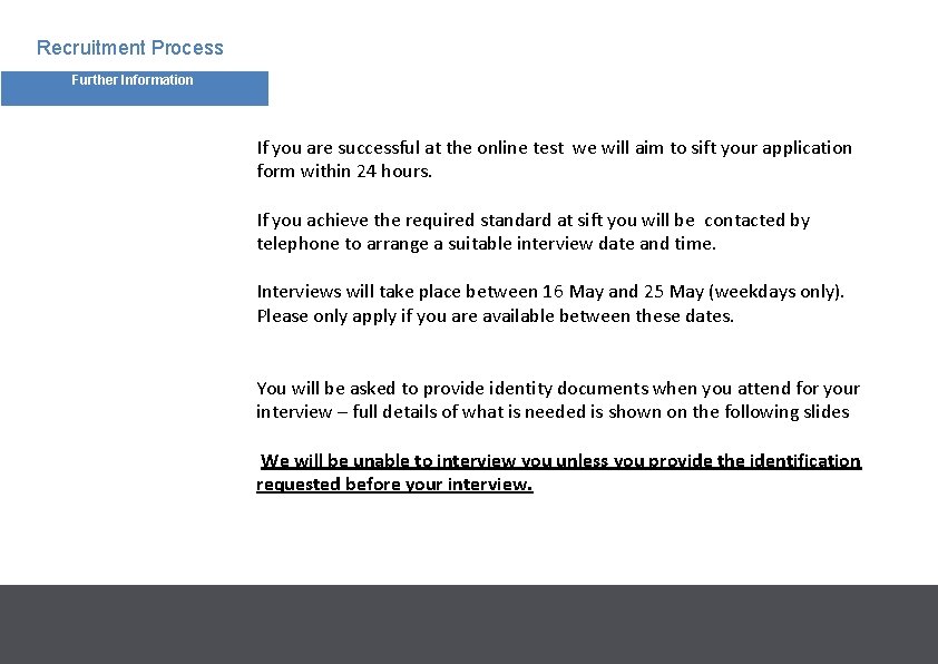 Recruitment Process Further Information If you are successful at the online test we will