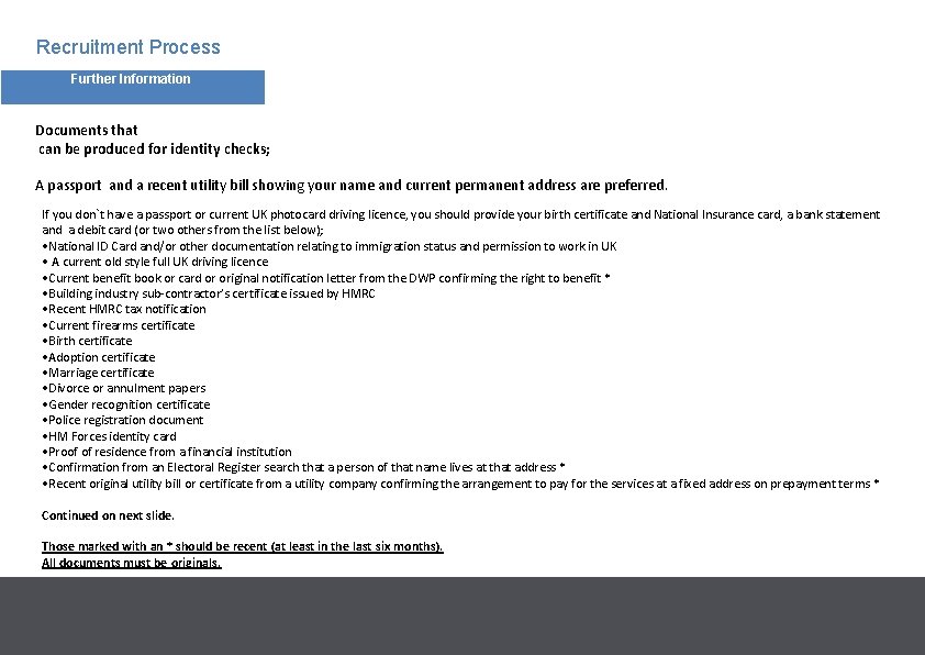 Recruitment Process Further Information Documents that can be produced for identity checks; A passport Recruitment Process Further Information Documents that can be produced for identity checks; A passport