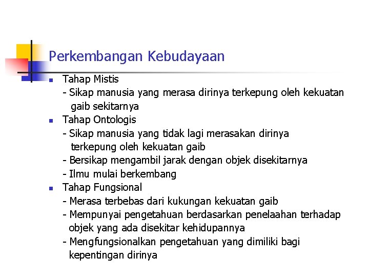 Perkembangan Kebudayaan n Tahap Mistis - Sikap manusia yang merasa dirinya terkepung oleh kekuatan Perkembangan Kebudayaan n Tahap Mistis - Sikap manusia yang merasa dirinya terkepung oleh kekuatan