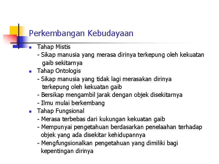 Perkembangan Kebudayaan n Tahap Mistis - Sikap manusia yang merasa dirinya terkepung oleh kekuatan