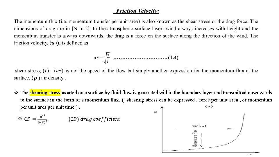  v The shearing stress exerted on a surface by fluid flow is generated