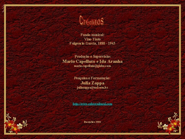 Fundo musical: Vino Tinto Fulgencio Garcia, 1880 - 1945 Produção e Supervisão: Mario Capelluto