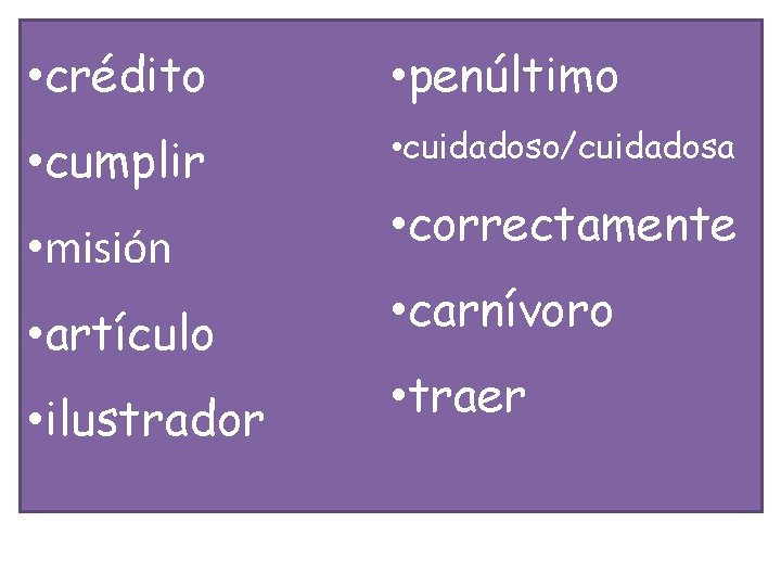  • crédito • penúltimo • cumplir • cuidadoso/cuidadosa • misión • artículo •