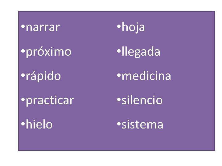  • narrar • hoja • próximo • llegada • rápido • medicina •