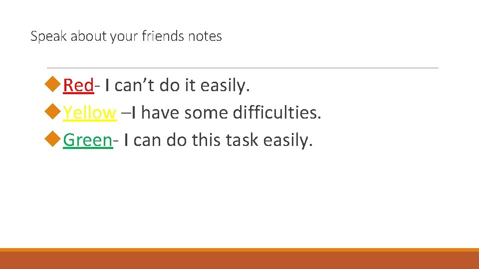 Speak about your friends notes Red- I can’t do it easily. Yellow –I have Speak about your friends notes Red- I can’t do it easily. Yellow –I have