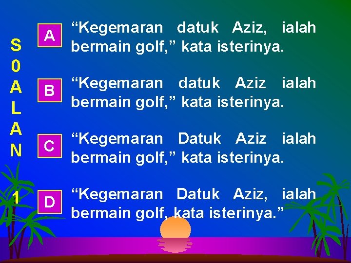 S 0 A L A N 1 “Kegemaran datuk Aziz, ialah A bermain golf,