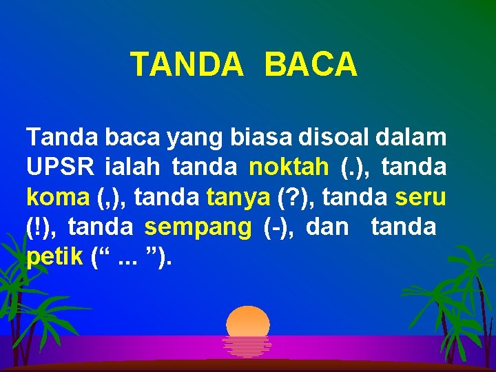 TANDA BACA Tanda baca yang biasa disoal dalam UPSR ialah tanda noktah (. ),