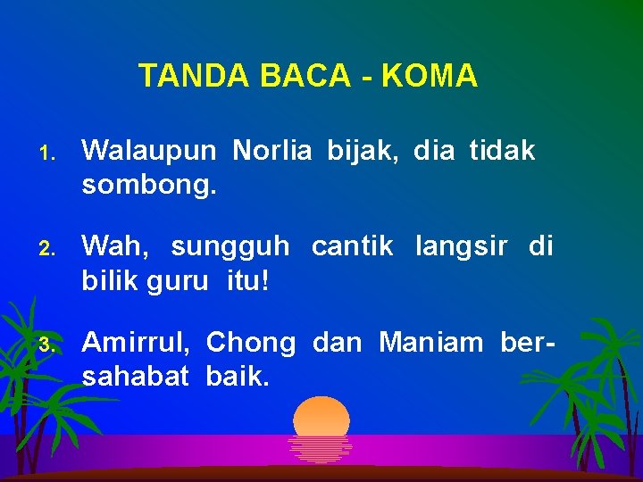 TANDA BACA - KOMA 1. Walaupun Norlia bijak, dia tidak sombong. 2. Wah, sungguh