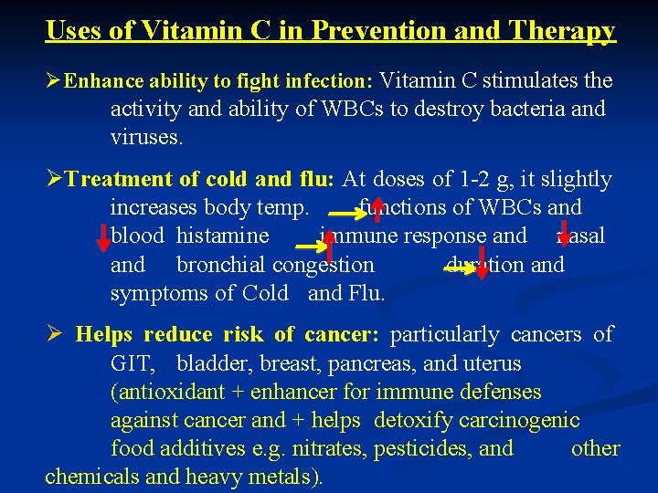 Uses of Vitamin C in Prevention and Therapy ØEnhance ability to fight infection: Vitamin