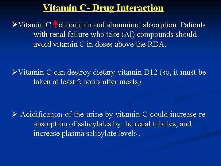 Vitamin C- Drug Interaction ØVitamin C chromium and aluminium absorption. Patients with renal failure