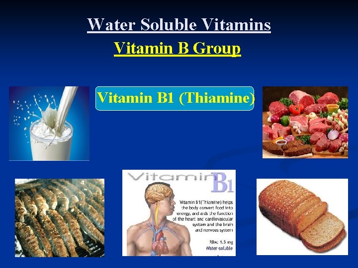 Water Soluble Vitamins Vitamin B Group Vitamin B 1 (Thiamine) 