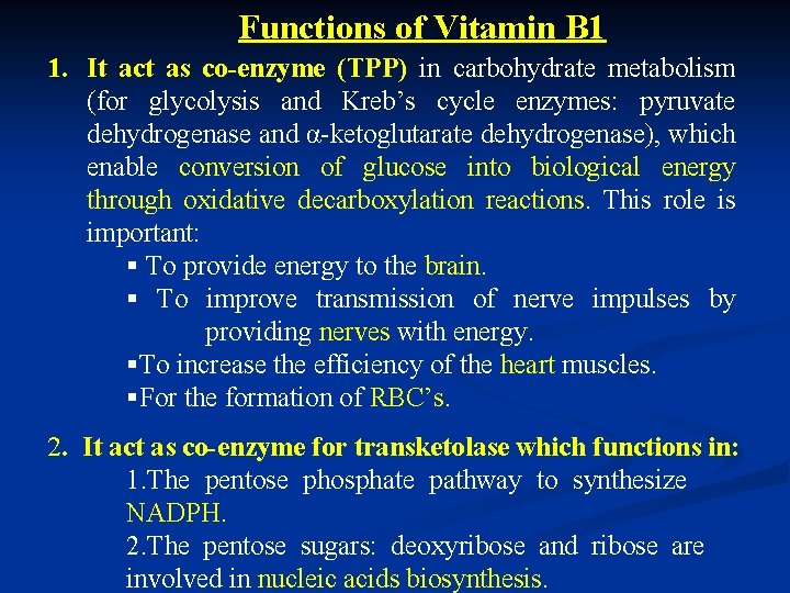 Functions of Vitamin B 1 1. It act as co-enzyme (TPP) in carbohydrate metabolism