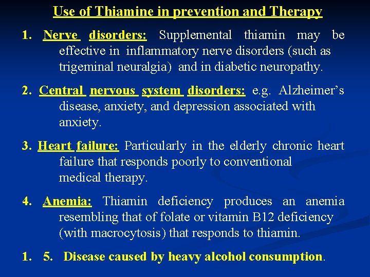 Use of Thiamine in prevention and Therapy 1. Nerve disorders: Supplemental thiamin may be