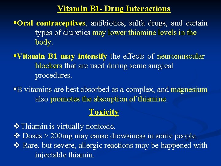 Vitamin B 1 - Drug Interactions §Oral contraceptives, antibiotics, sulfa drugs, and certain types