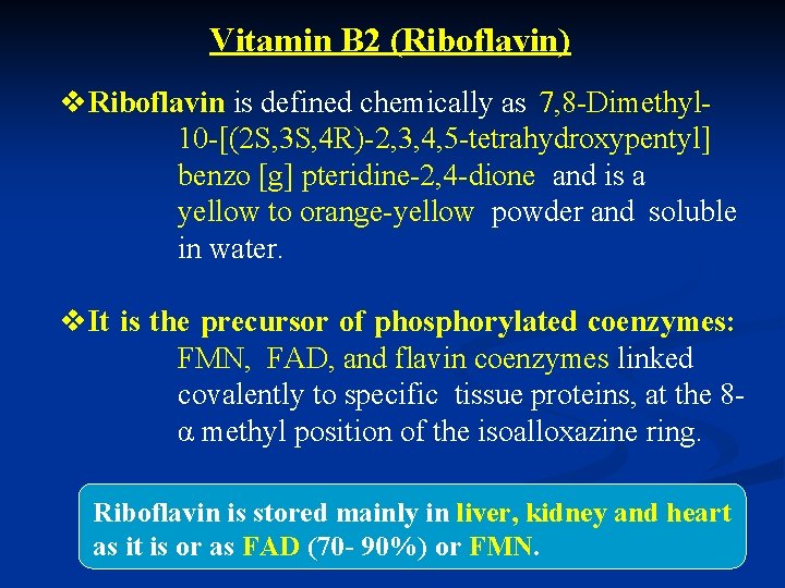Vitamin B 2 (Riboflavin) v. Riboflavin is defined chemically as 7, 8 -Dimethyl 10
