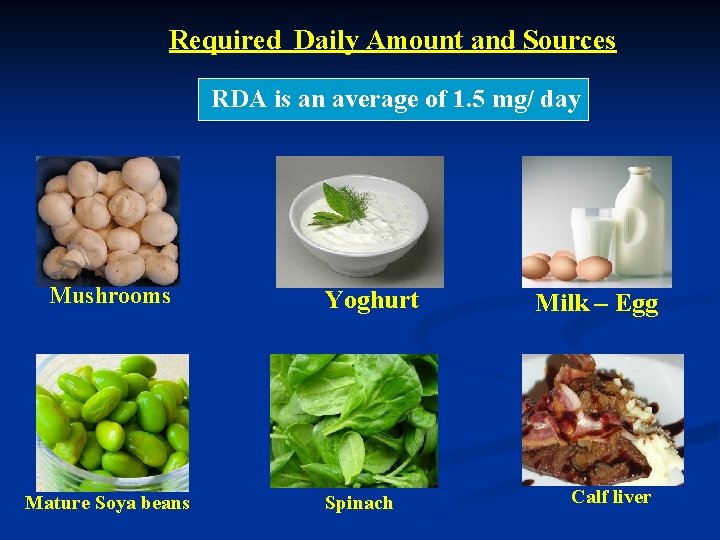 Required Daily Amount and Sources RDA is an average of 1. 5 mg/ day