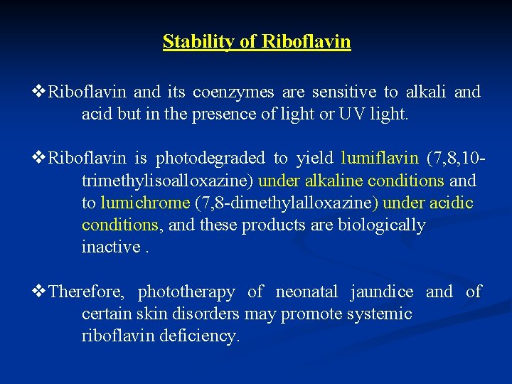 Stability of Riboflavin v. Riboflavin and its coenzymes are sensitive to alkali and acid