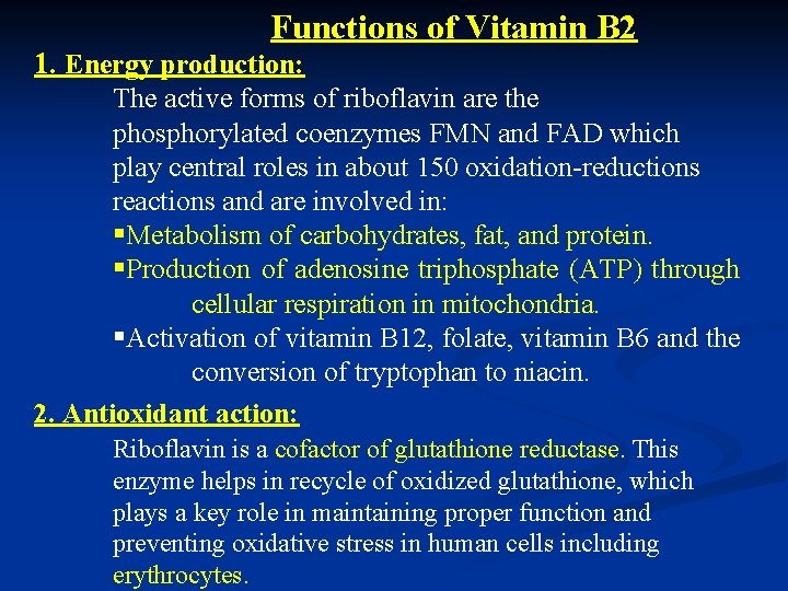 Functions of Vitamin B 2 1. Energy production: The active forms of riboflavin are