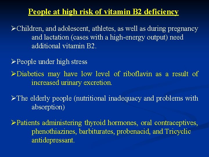 People at high risk of vitamin B 2 deficiency ØChildren, and adolescent, athletes, as