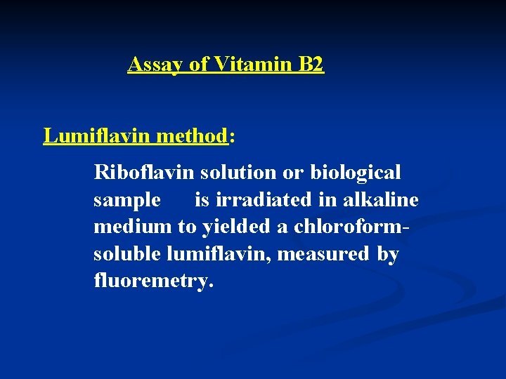 Assay of Vitamin B 2 Lumiflavin method: Riboflavin solution or biological sample is irradiated