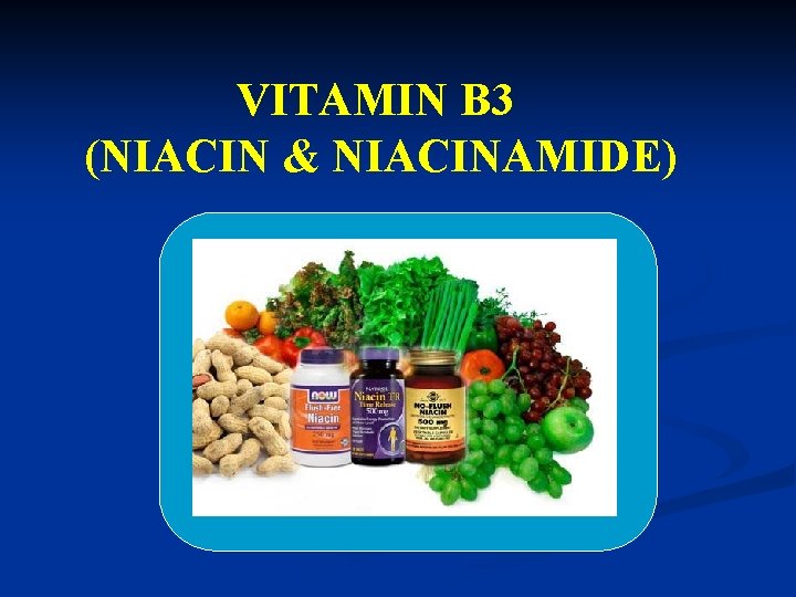 VITAMIN B 3 (NIACIN & NIACINAMIDE) 