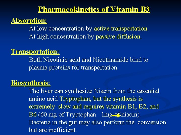 Pharmacokinetics of Vitamin B 3 Absorption: At low concentration by active transportation. At high