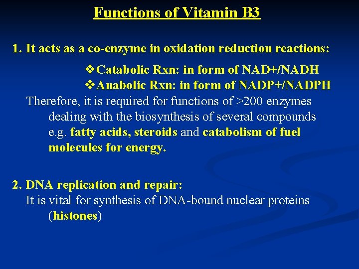 Functions of Vitamin B 3 1. It acts as a co-enzyme in oxidation reduction