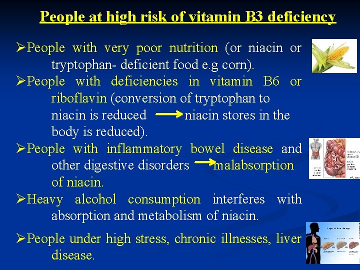 People at high risk of vitamin B 3 deficiency ØPeople with very poor nutrition
