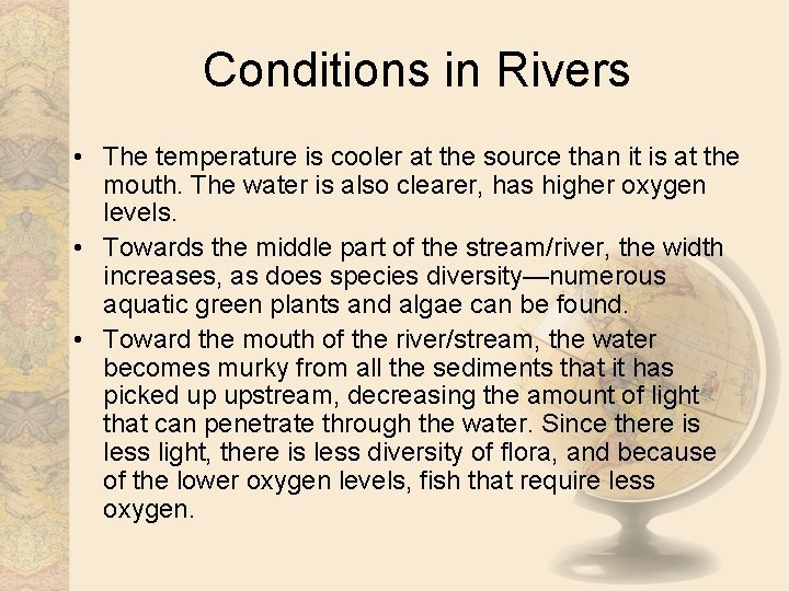 Conditions in Rivers • The temperature is cooler at the source than it is