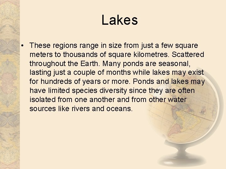 Lakes • These regions range in size from just a few square meters to
