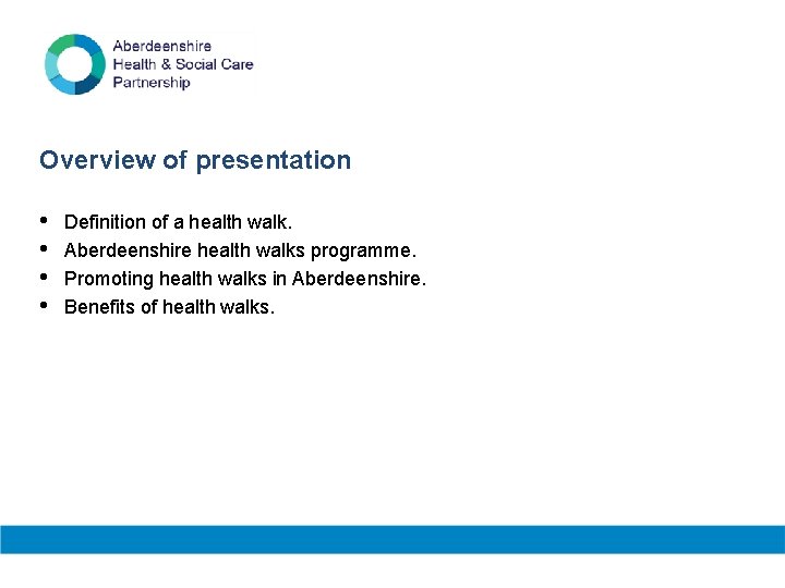 Overview of presentation • • Definition of a health walk. Aberdeenshire health walks programme.