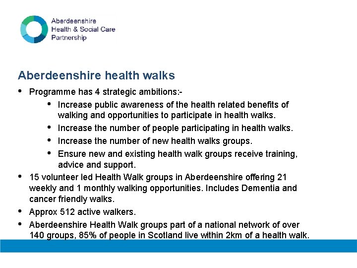 Aberdeenshire health walks • Programme has 4 strategic ambitions: • Increase public awareness of