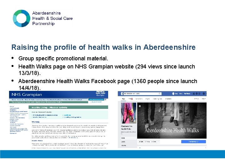 Raising the profile of health walks in Aberdeenshire • Group specific promotional material. •