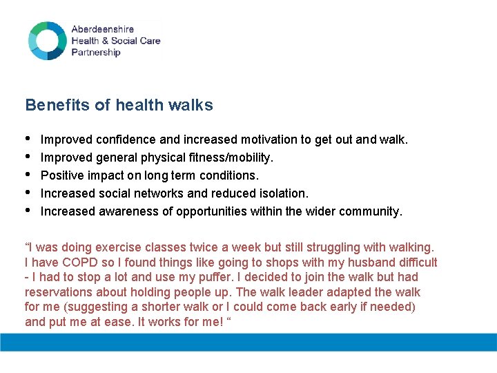 Benefits of health walks • • • Improved confidence and increased motivation to get