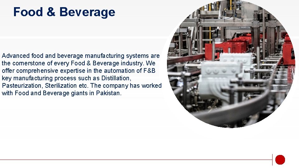 Food & Beverage Advanced food and beverage manufacturing systems are the cornerstone of every