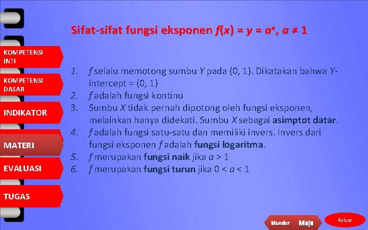 Sifat-sifat fungsi eksponen f(x) = y = ax, a ≠ 1 KOMPETENSI INTI KOMPETENSI