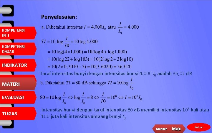 Penyelesaian: KOMPETENSI INTI KOMPETENSI DASAR INDIKATOR Taraf intensitas bunyi dengan intensitas bunyi 4. 000