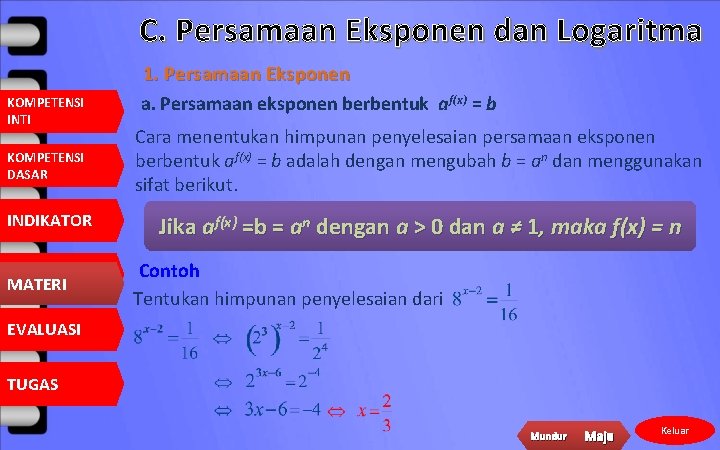 C. Persamaan Eksponen dan Logaritma KOMPETENSI INTI 1. Persamaan Eksponen a. Persamaan eksponen berbentuk