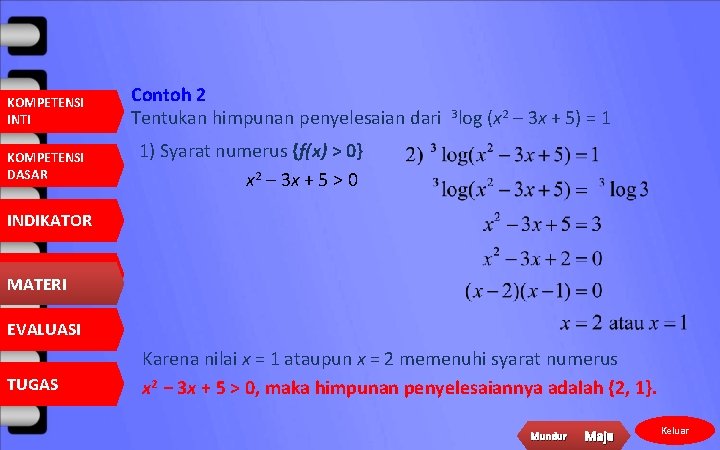 KOMPETENSI INTI KOMPETENSI DASAR Contoh 2 Tentukan himpunan penyelesaian dari 3 log (x 2